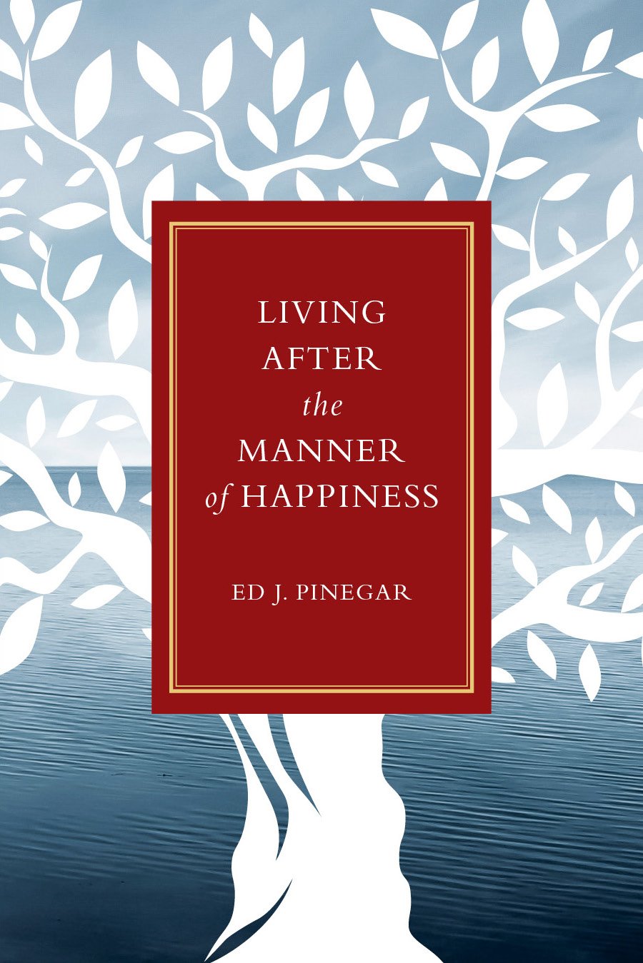 Living After the Manner of Happiness Religion & Esotericism