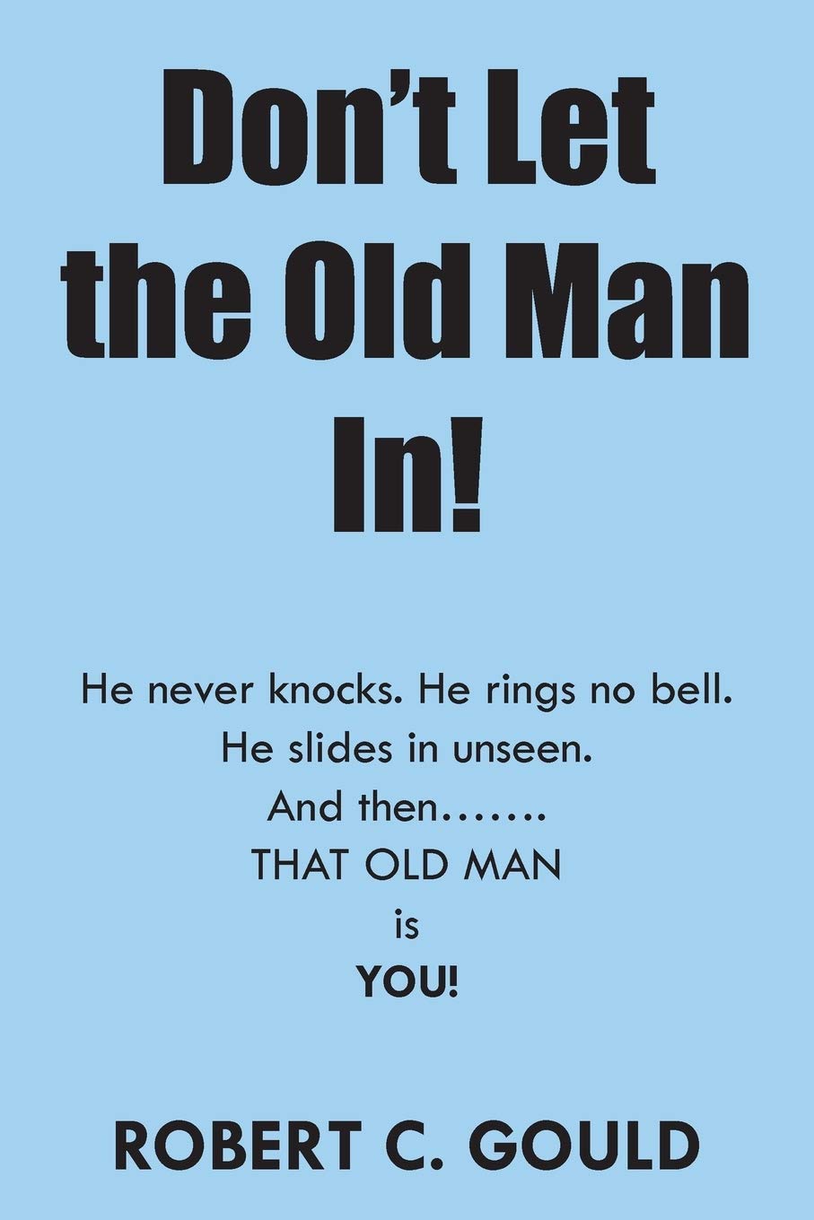 Don't Let the Old Man In! Self-help