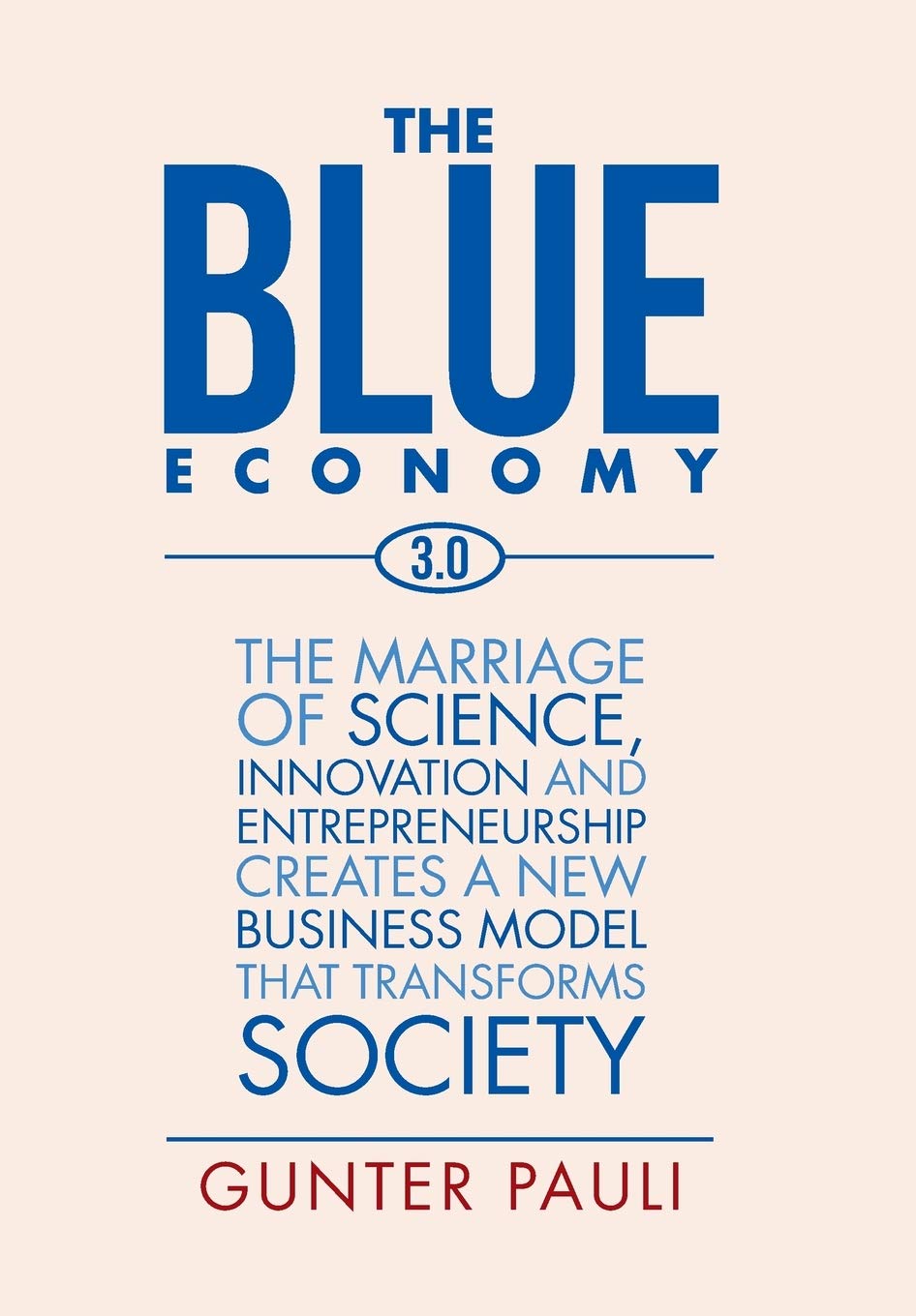 The Blue Economy 3.0: The Marriage of Science, Innovation and Entrepreneurship Creates a New Business Model That Transforms Society Business, Finance & Career