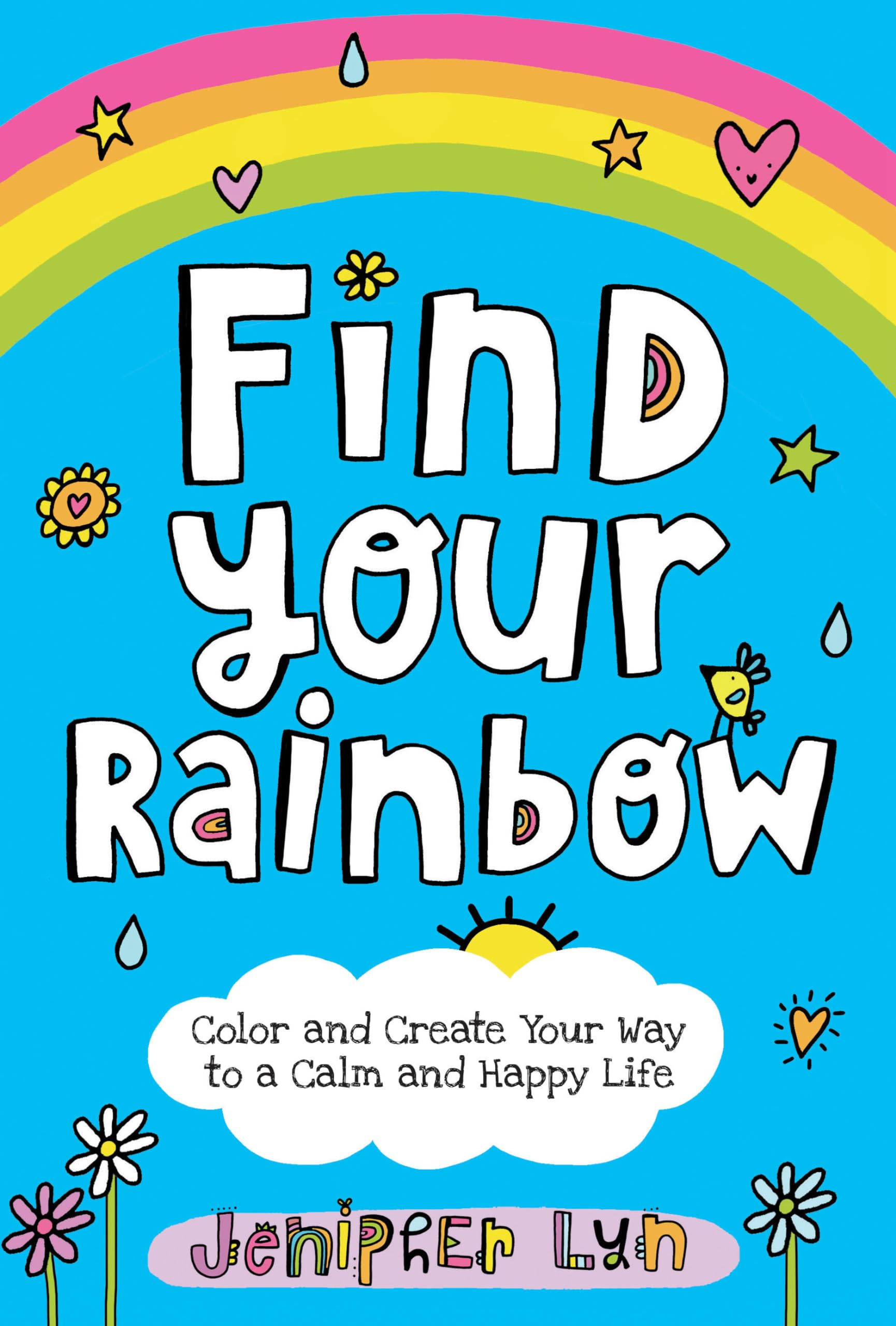 Find Your Rainbow: Color and Create Your Way to a Calm and Happy Life book