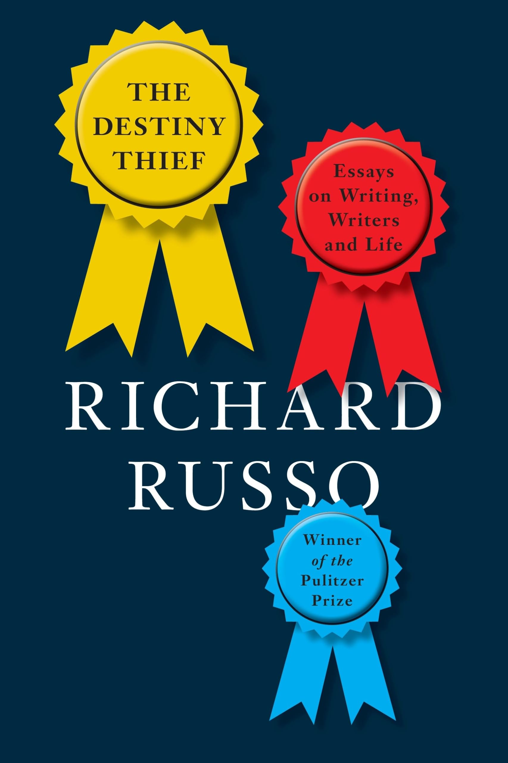 The Destiny Thief: Essays on Writing, Writers and Life Essays & Short Stories