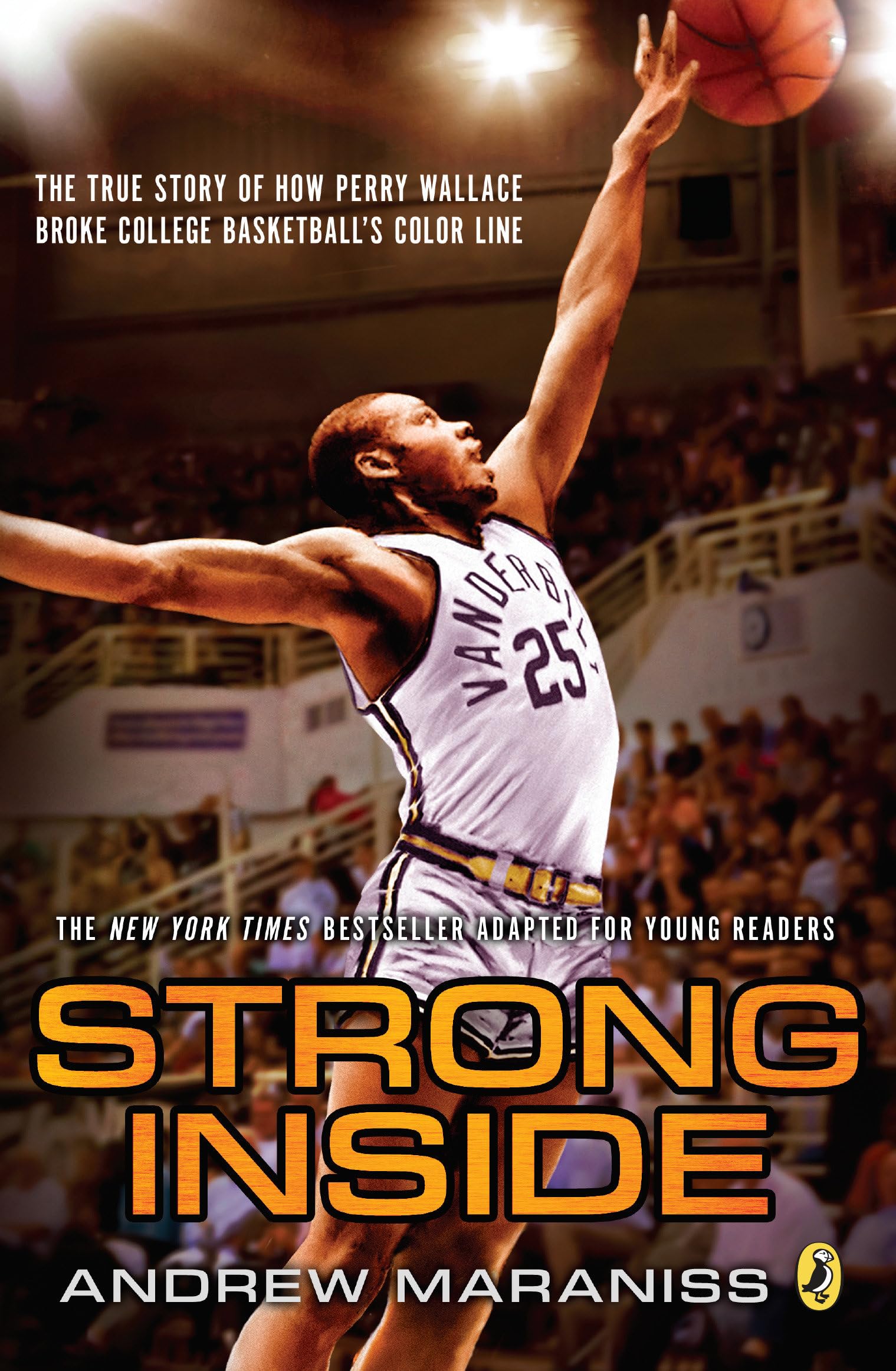 Strong Inside (Young Readers Edition): The True Story of How Perry Wallace Broke College Basketball's Color Line Leisure & Fun