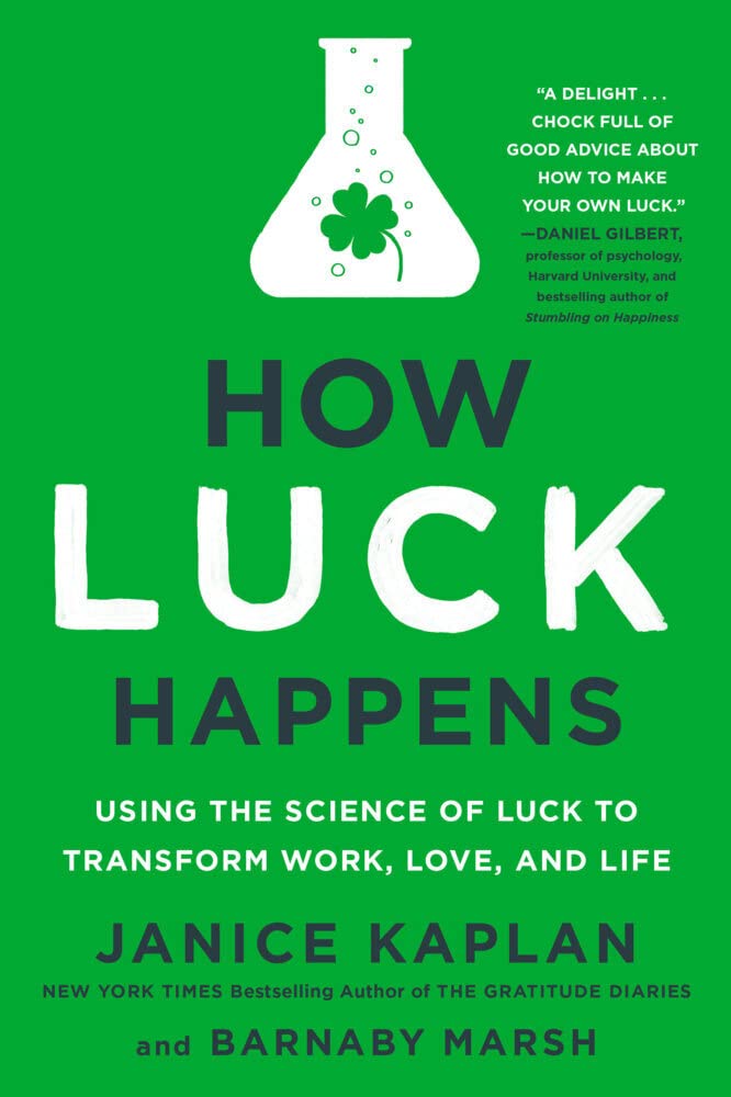 How Luck Happens: Using the Science of Luck to Transform Work, Love, and Life Business, Finance & Career