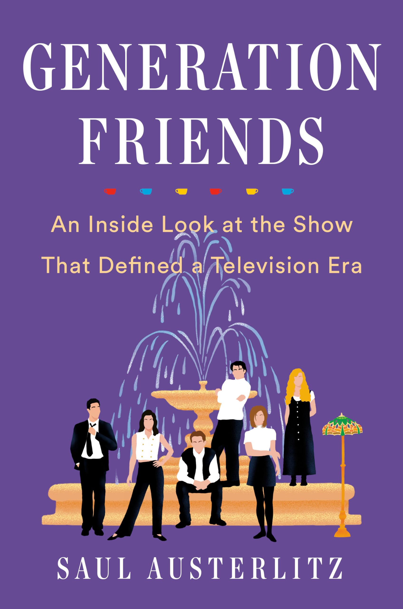 Generation Friends: An Inside Look at the Show That Defined a Television Era Books