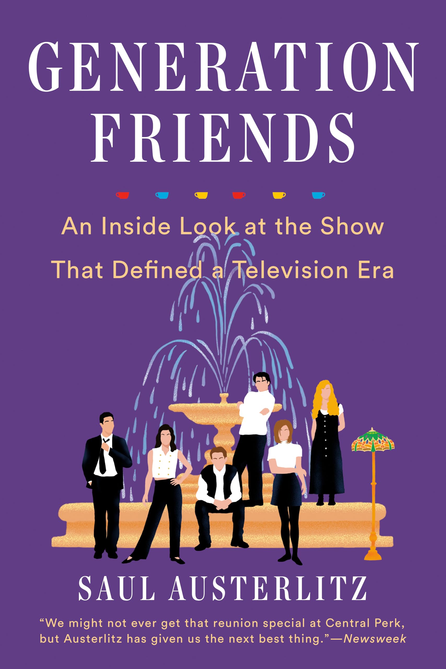 Generation Friends: An Inside Look at the Show That Defined a Television Era Books