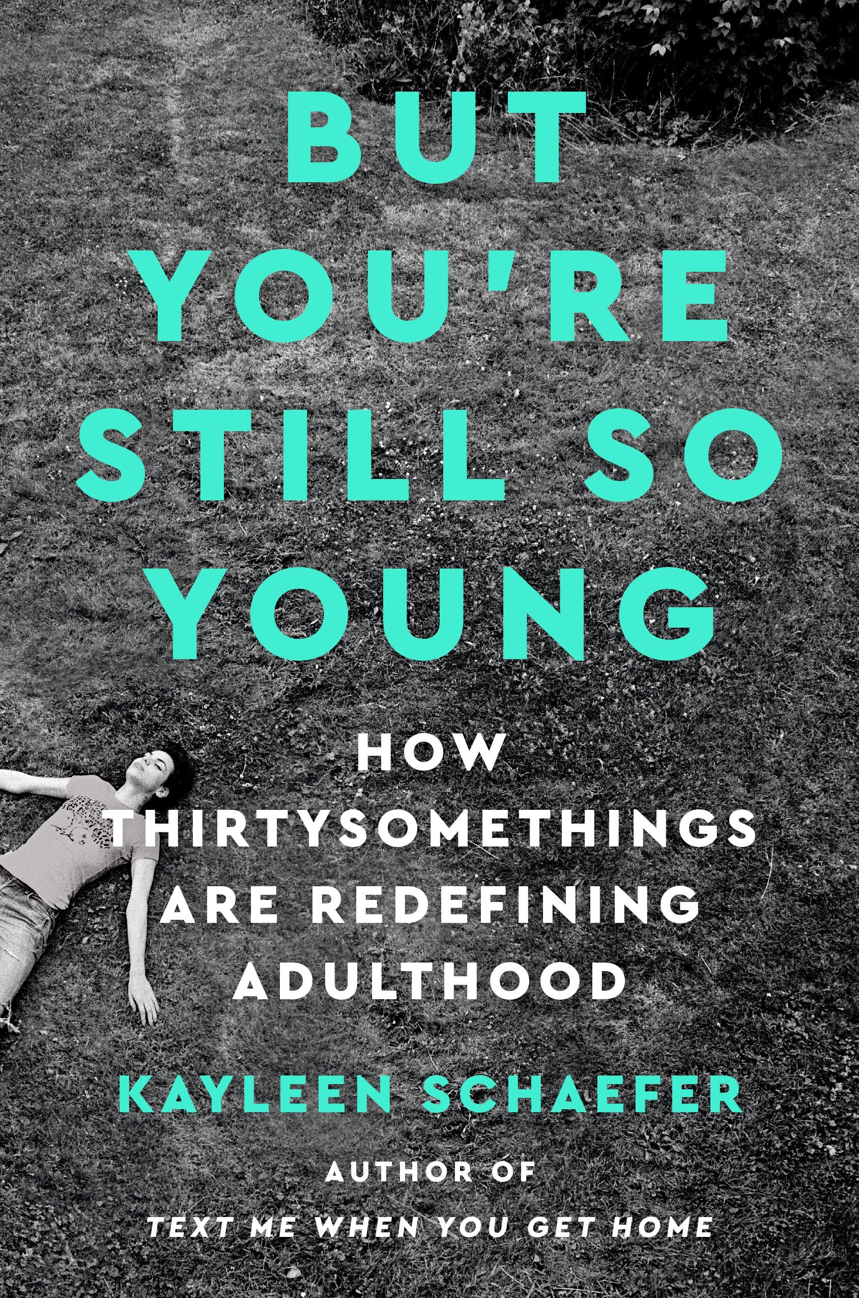 But You're Still So Young: How Thirtysomethings Are Redefining Adulthood book