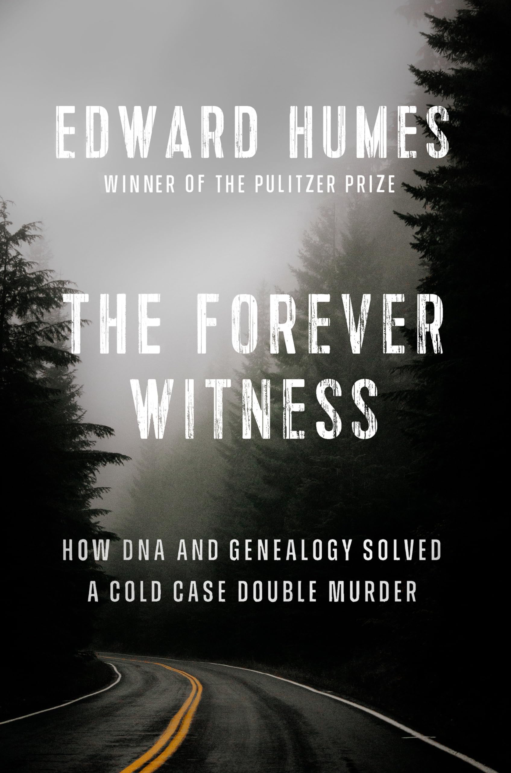 The Forever Witness: How DNA and Genealogy Solved a Cold Case Double Murder Medicine