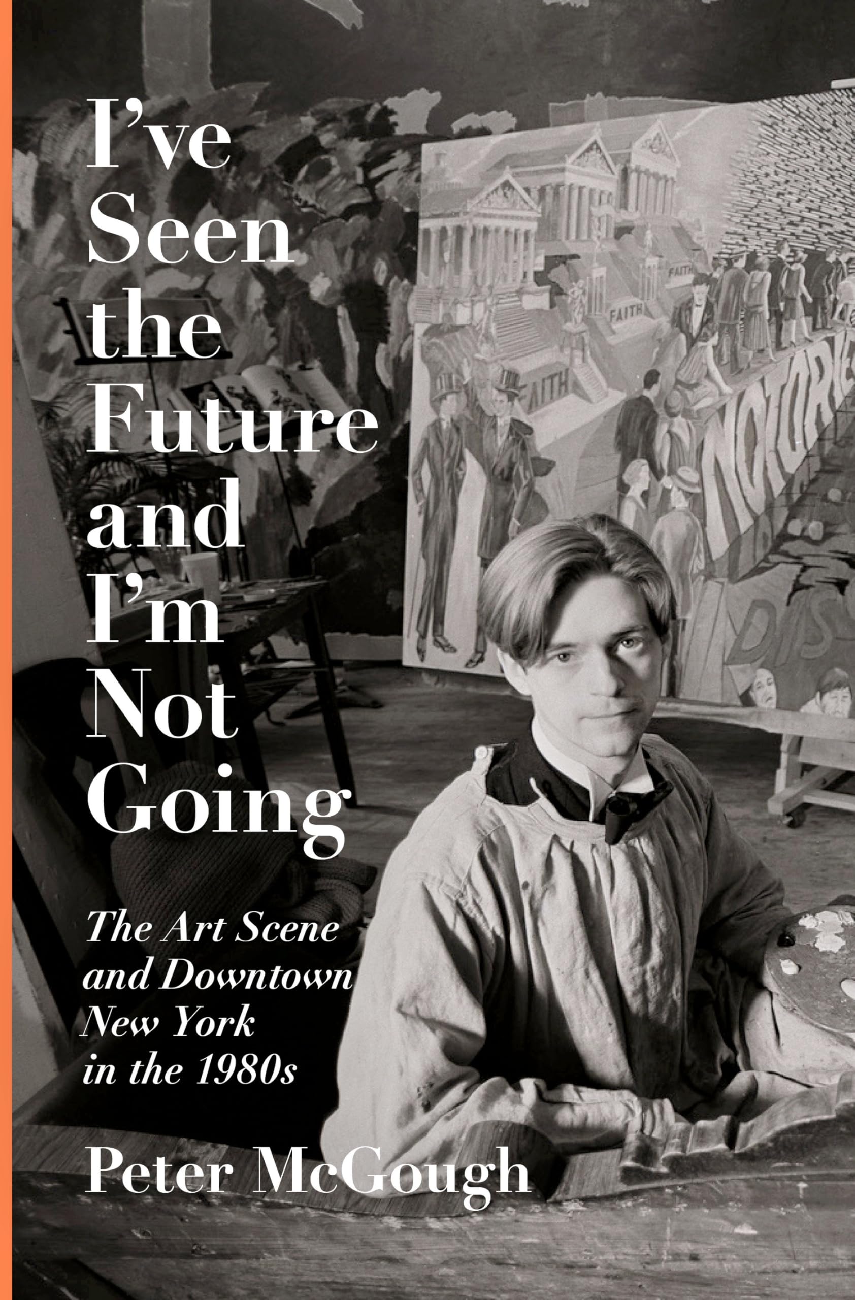 I've Seen the Future and I'm Not Going: The Art Scene and Downtown New York in the 1980s Medicine