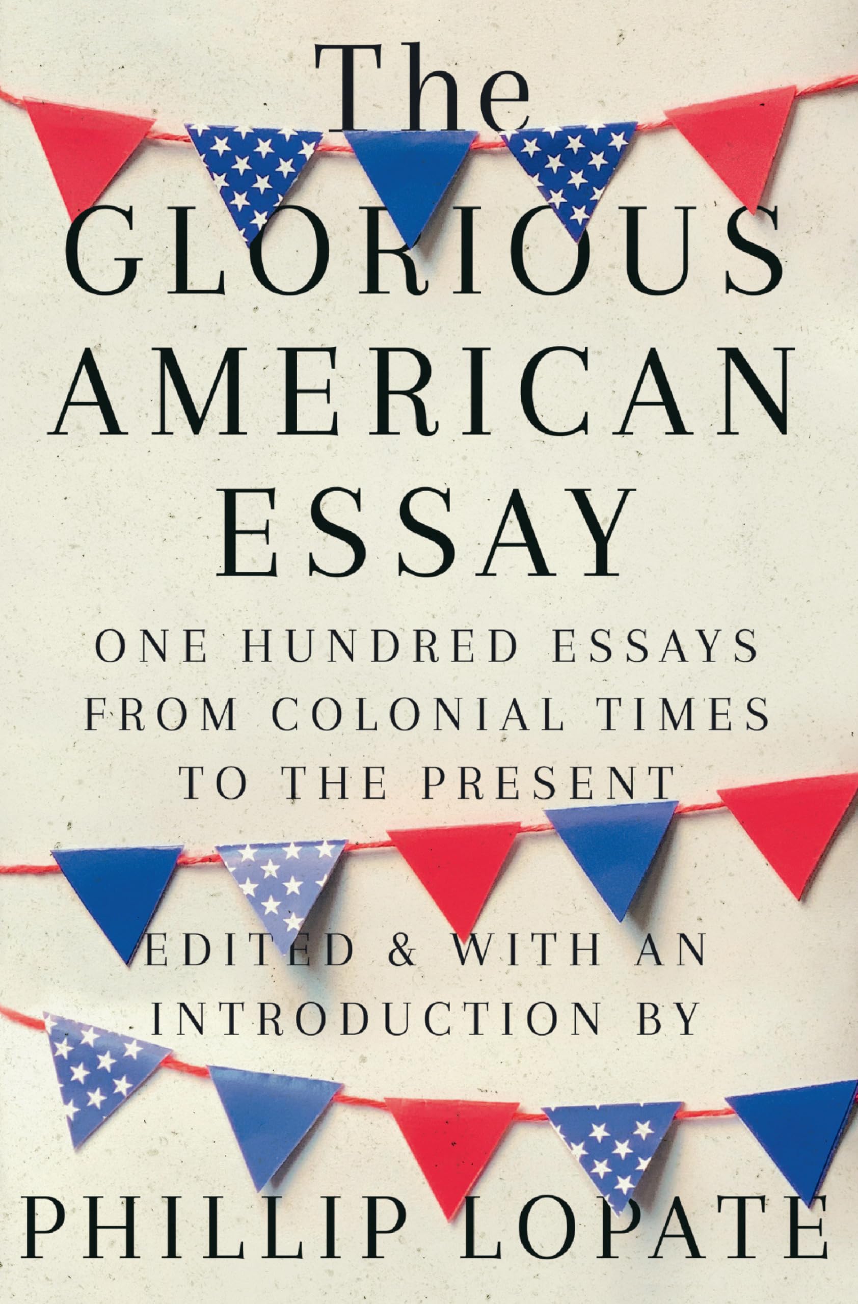 The Glorious American Essay: One Hundred Essays from Colonial Times to the Present Contemporary literature