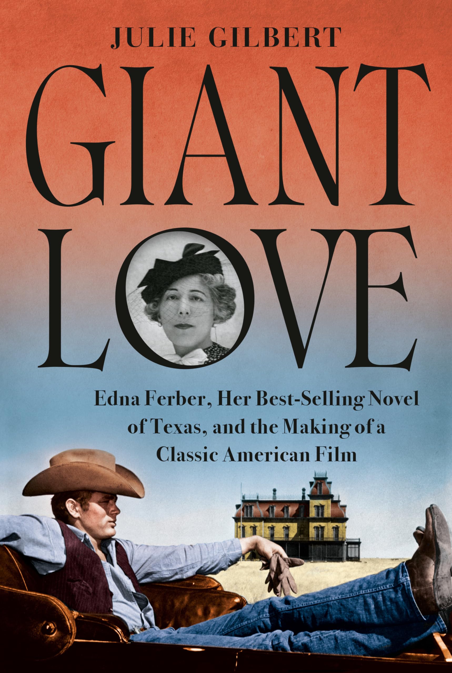 Giant Love: Edna Ferber, Her Best-selling Novel of Texas, and the Making of a Classic American Film Art & Literature Books