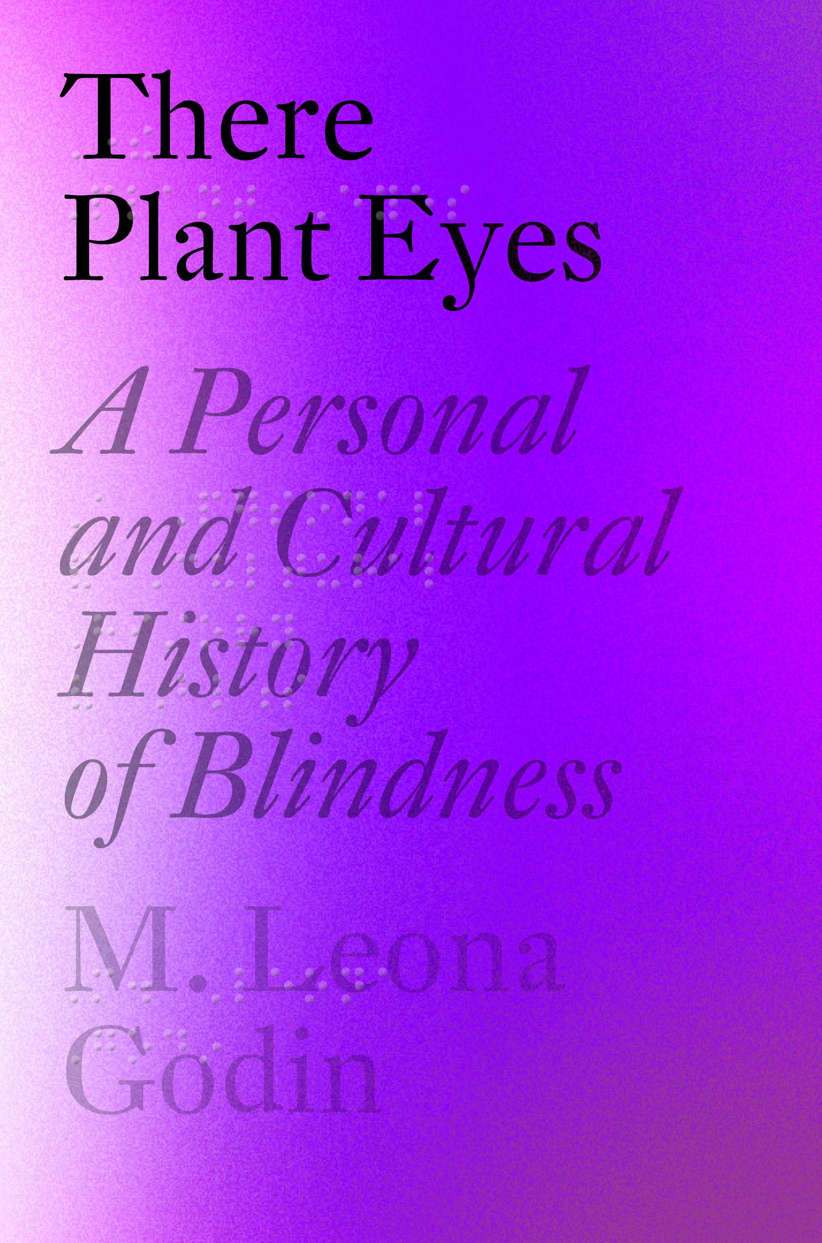 There Plant Eyes: A Personal and Cultural History of Blindness Books