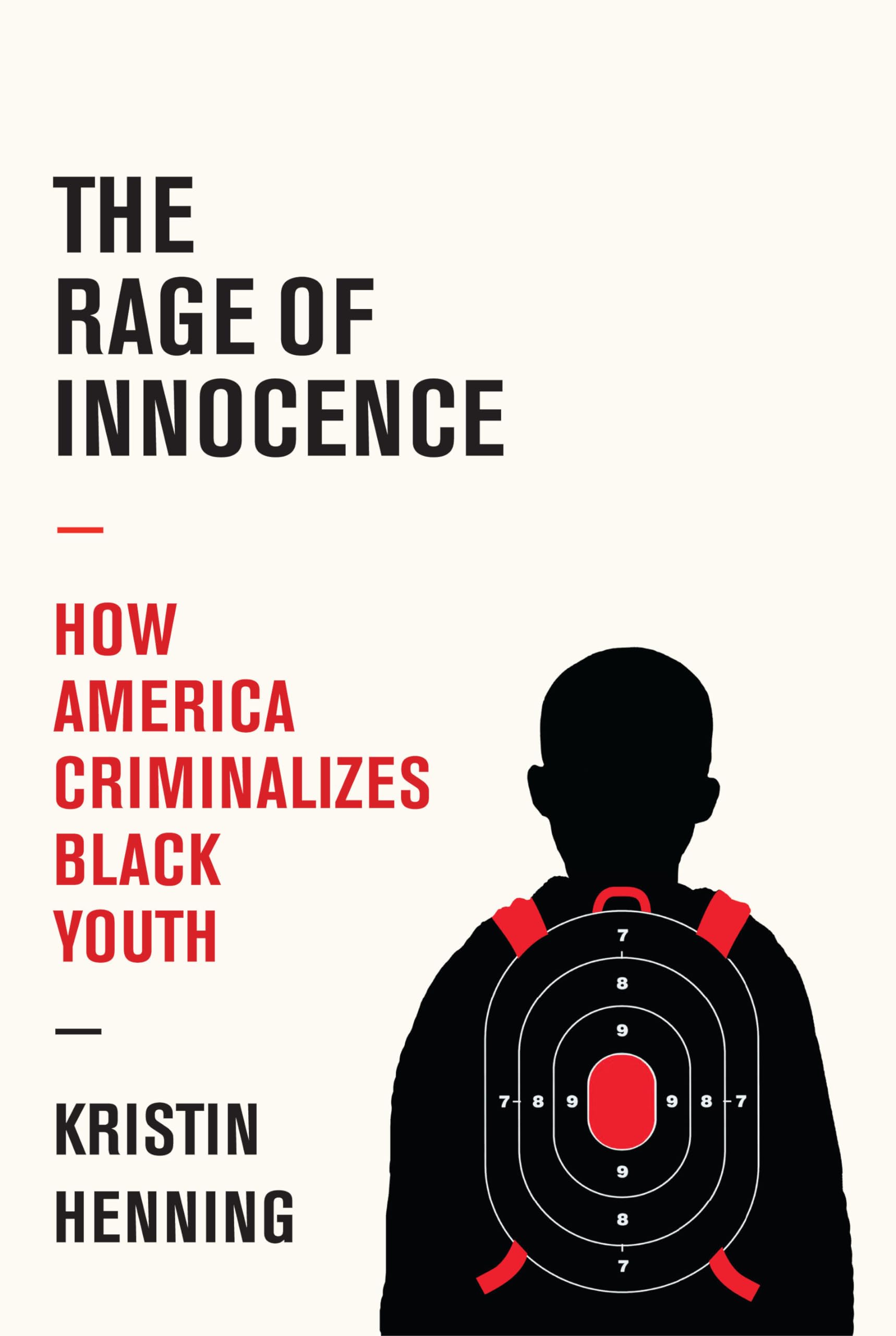 The Rage of Innocence: How America Criminalizes Black Youth Law