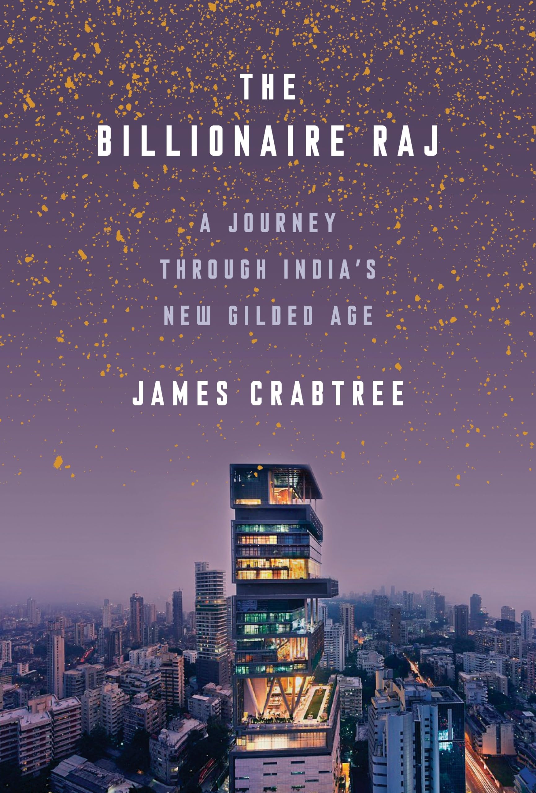 The Billionaire Raj: A Journey Through India's New Gilded Age Social Sciences