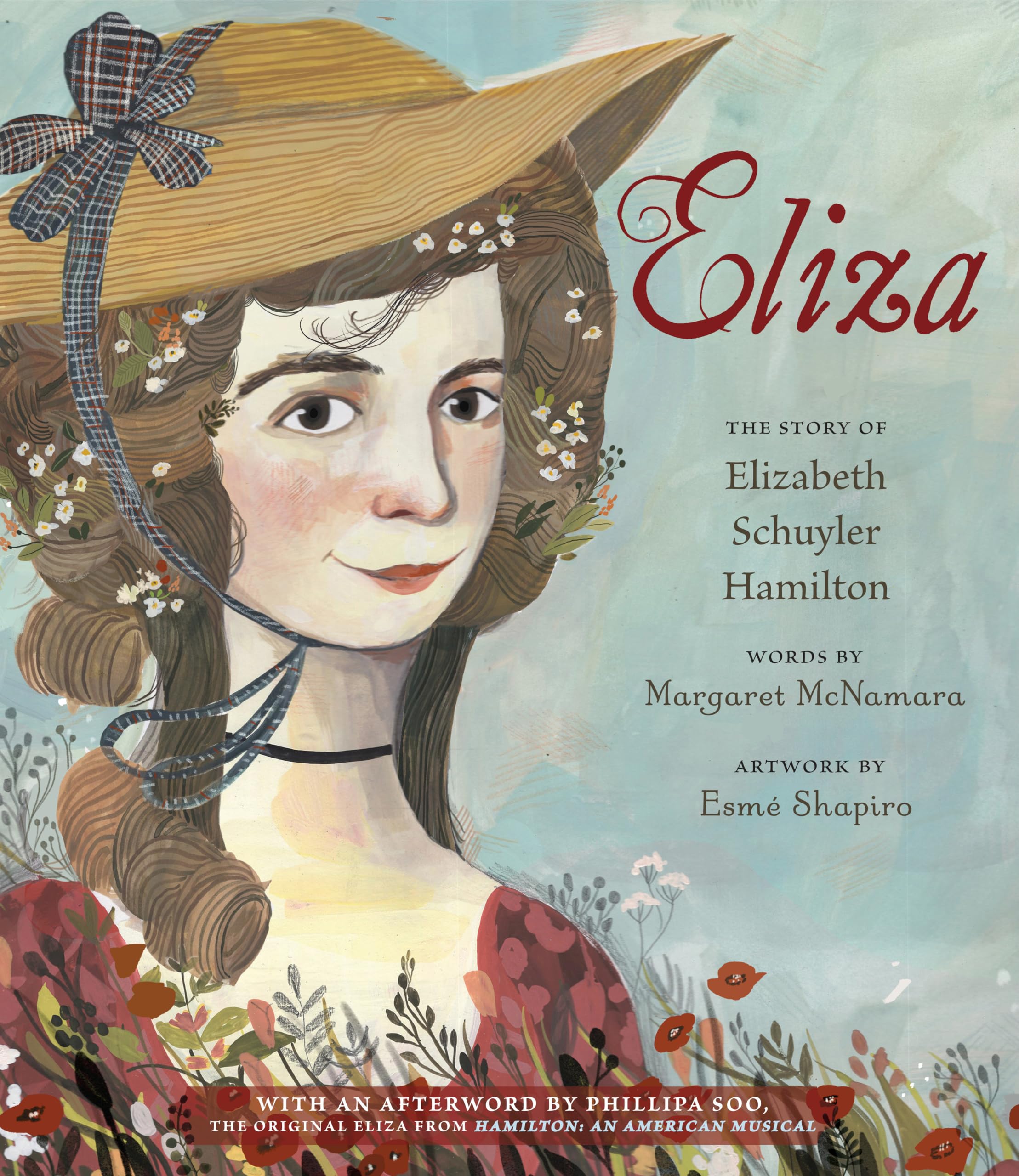 Eliza: The Story of Elizabeth Schuyler Hamilton: With an Afterword by Phillipa Soo, the Original Eliza from Hamilton: An American Non-fiction