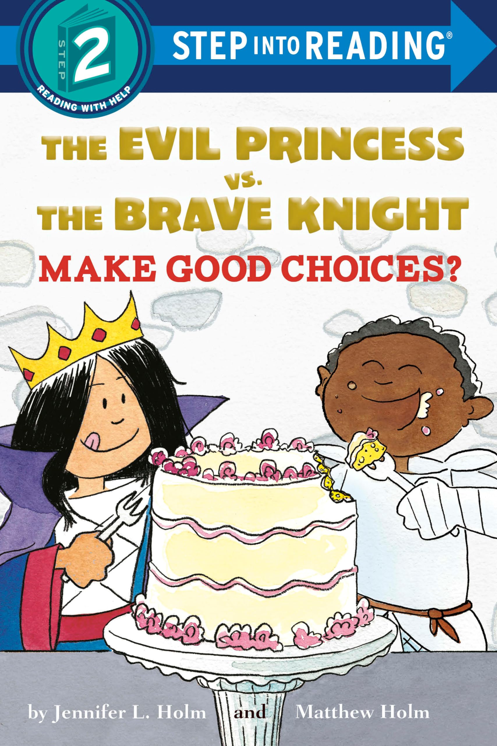 The Evil Princess vs. the Brave Knight: Make Good Choices? (Step into Reading) Non-fiction