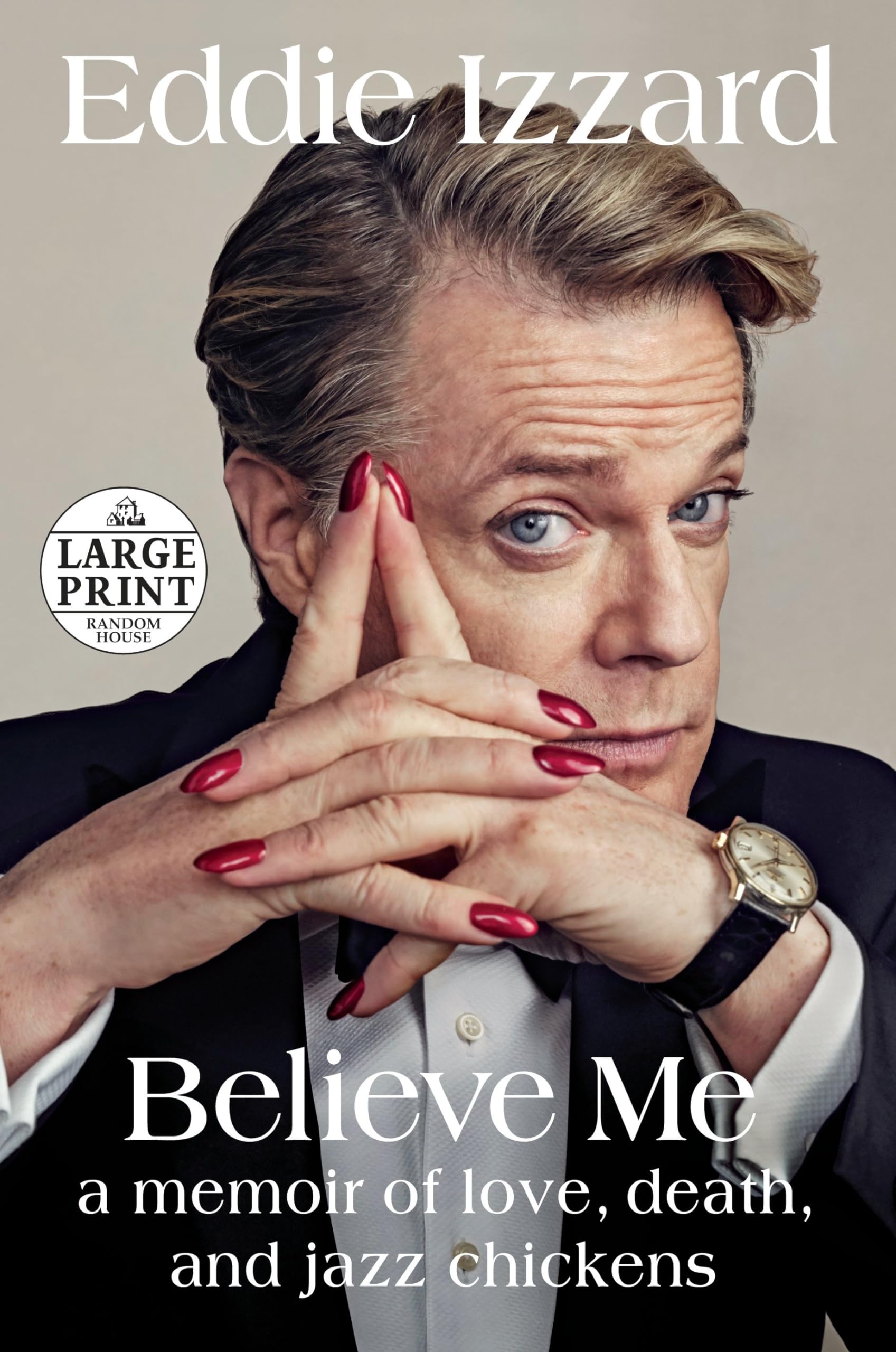 Believe Me: A Memoir of Love, Death, and Jazz Chickens (Random House Large Print) Social Sciences