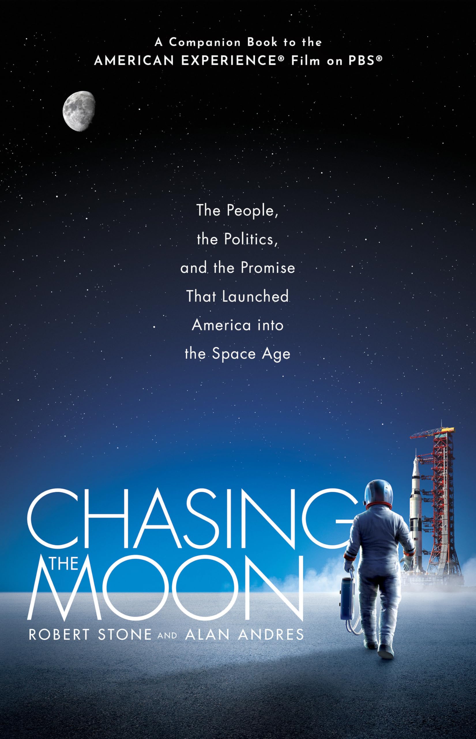 Chasing the Moon: The People, the Politics, and the Promise That Launched America into the Space Age Science