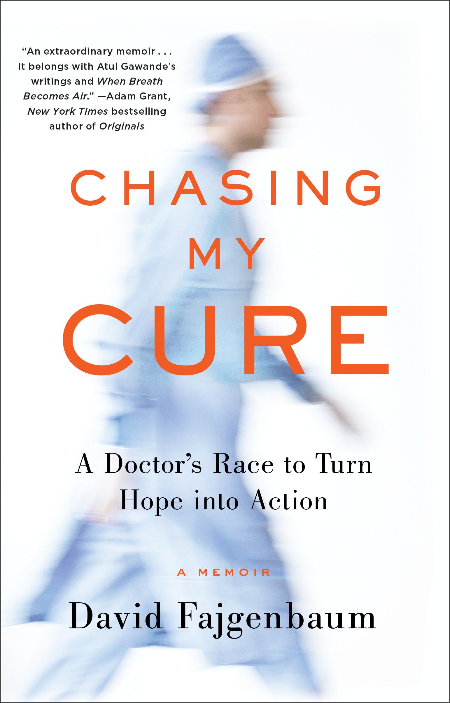 Chasing My Cure: A Doctor's Race to Turn Hope into Action; A Memoir Philosophy