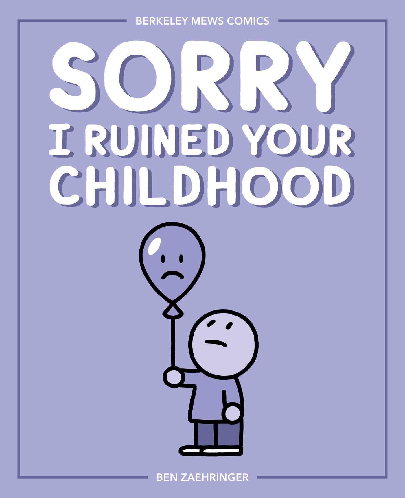 Sorry I Ruined Your Childhood: Berkeley Mews Comics (Volume 1) Cartoons