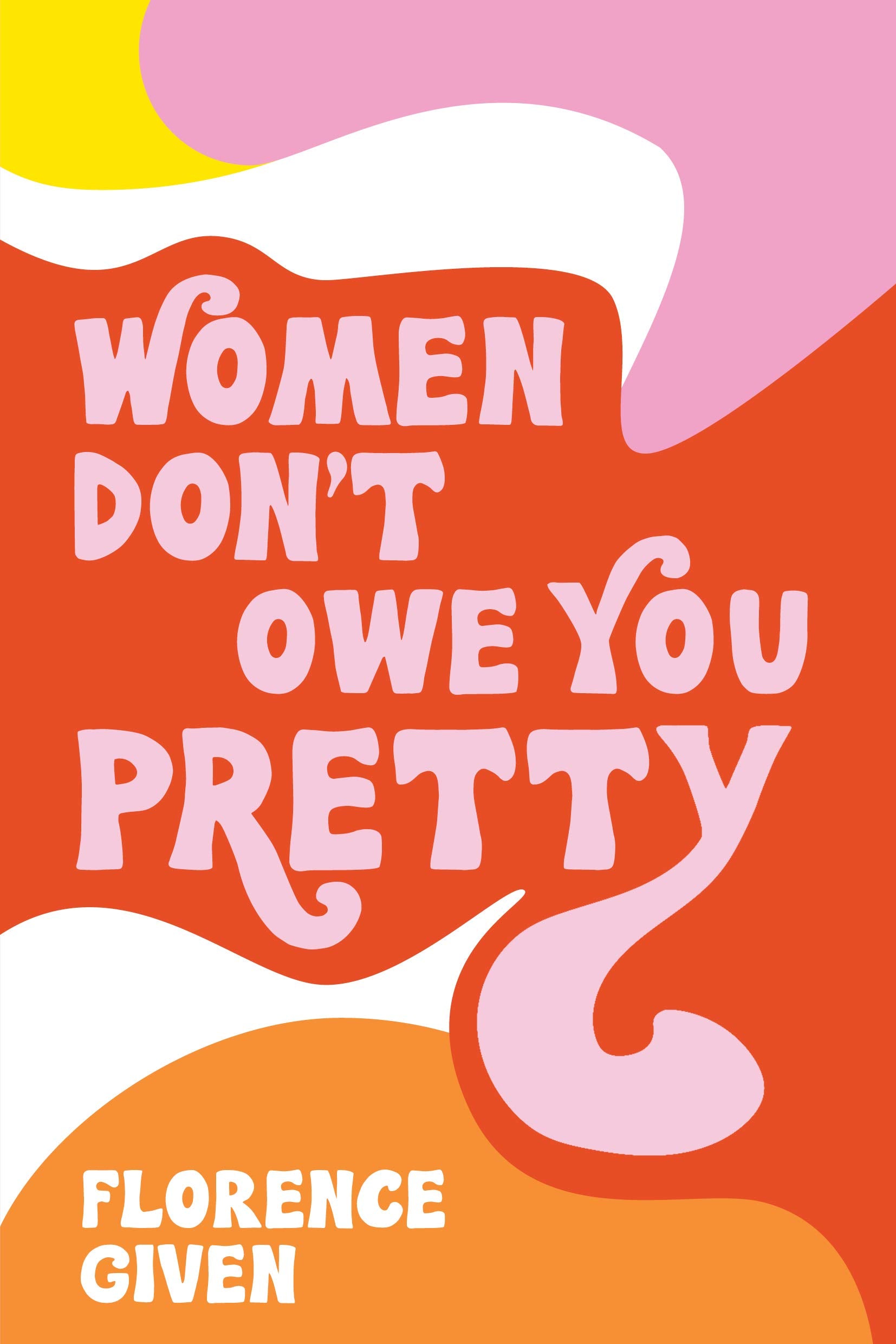 Women Don't Owe You Pretty Social Sciences