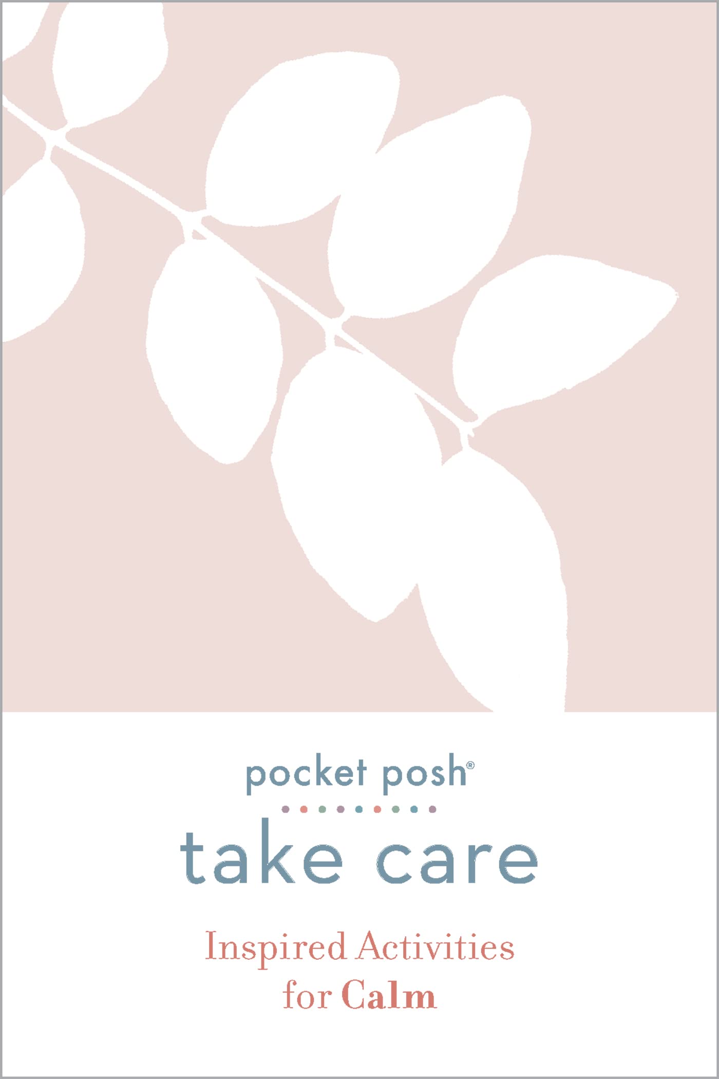 Pocket Posh Take Care: Inspired Activities for Calm Business, Finance & Career