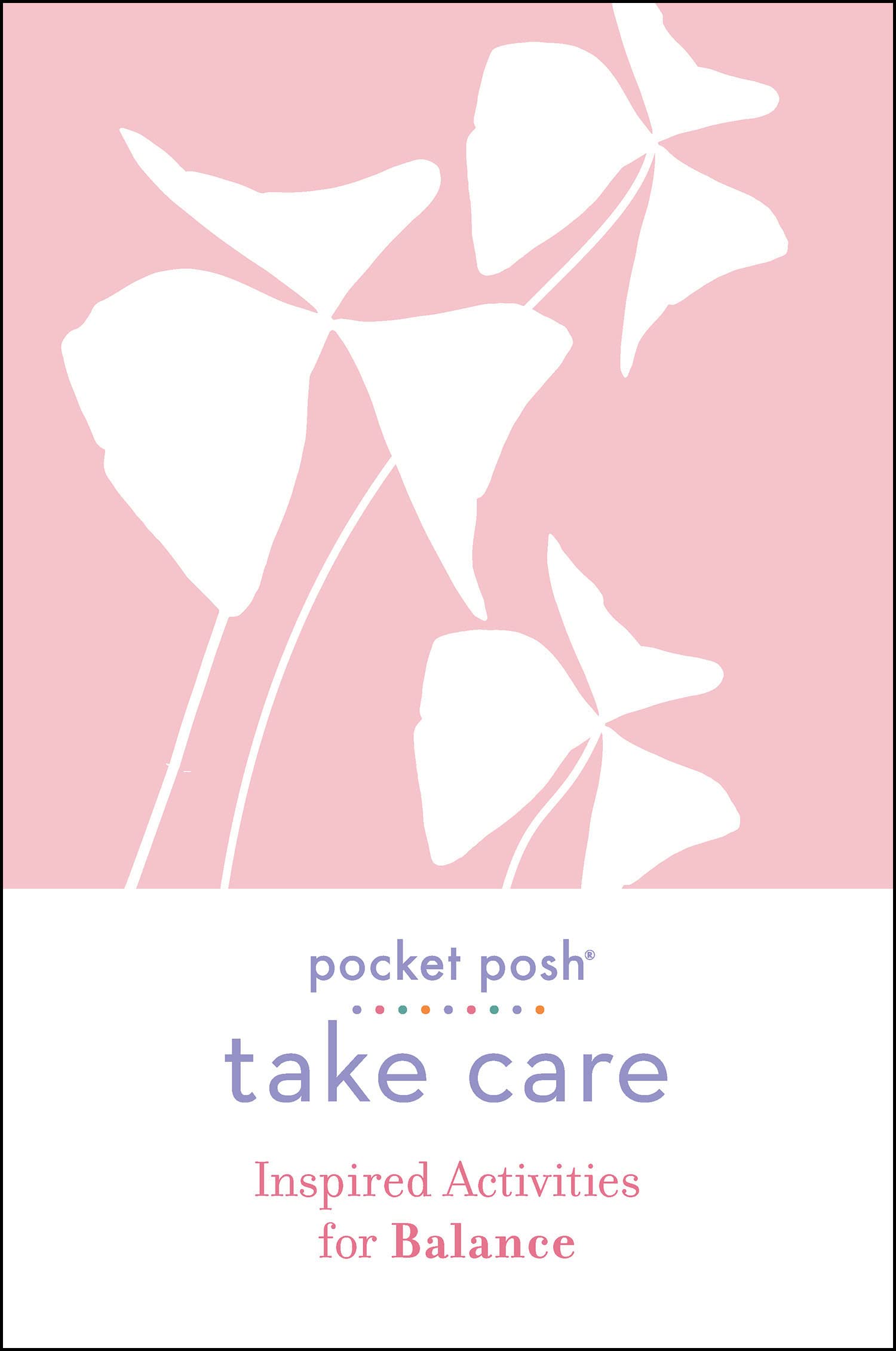 Pocket Posh Take Care: Inspired Activities for Balance Leisure & Fun