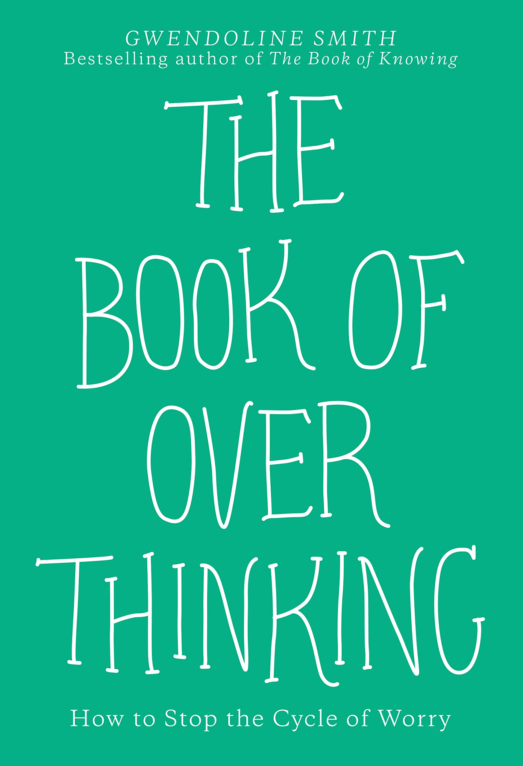 The Book of Overthinking: How to Stop the Cycle of Worry Medicine