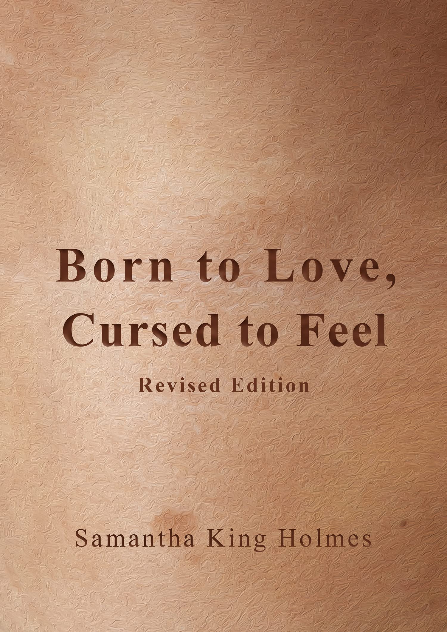 Born to Love, Cursed to Feel Revised Edition Poetry