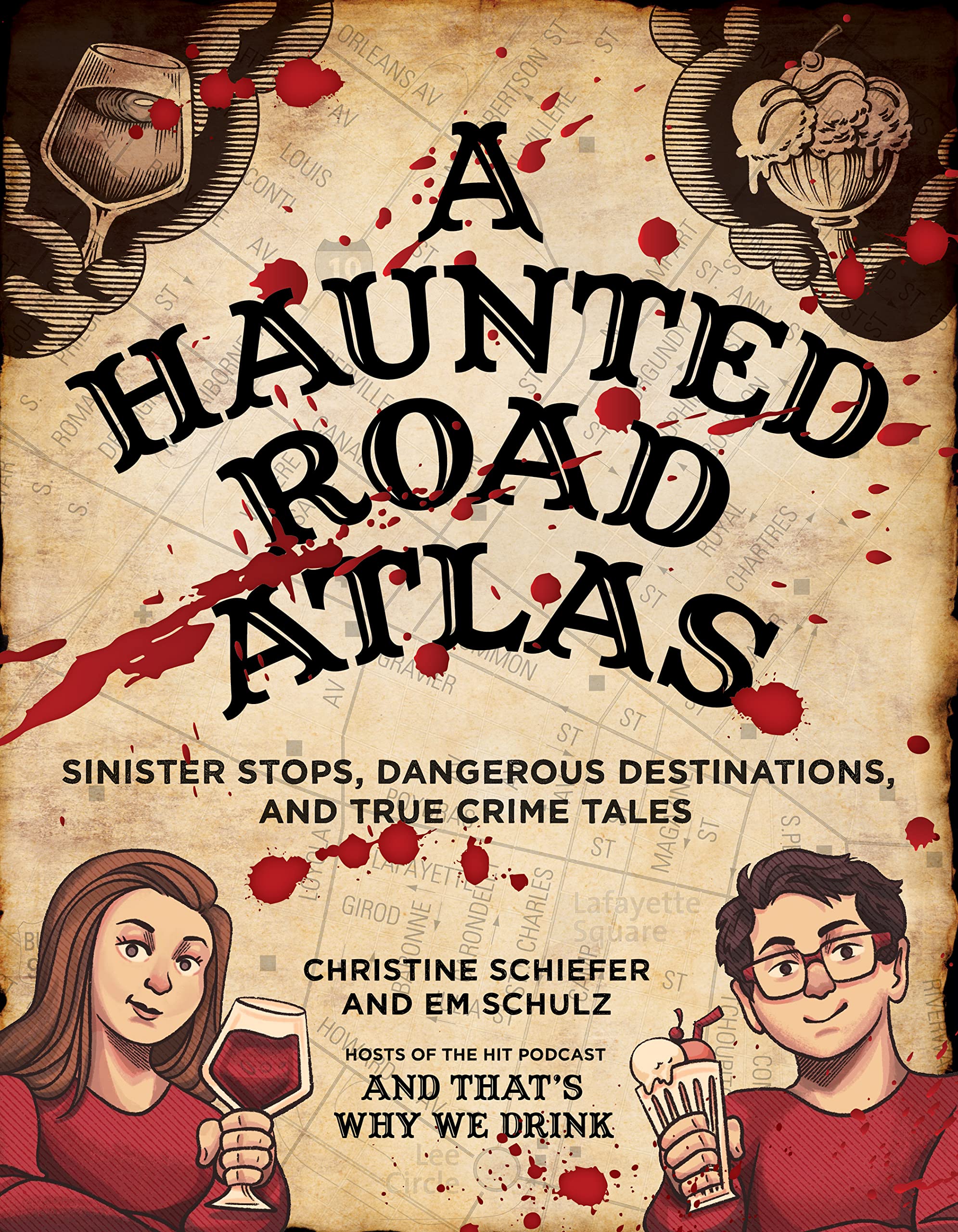 A Haunted Road Atlas: Sinister Stops, Dangerous Destinations, and True Crime Tales book