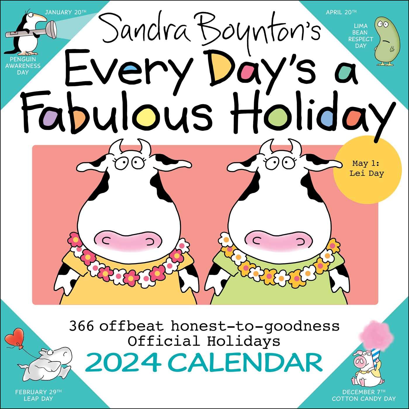 Sandra Boynton's Every Day's a Fabulous Holiday 2024 Wall Calendar: 366 Offbeat Honest-to-goodness Official Holidays Social Sciences