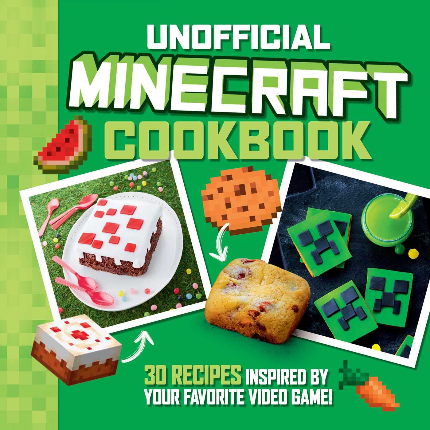 The Unofficial Minecraft Cookbook: 30 Recipes Inspired By Your Favorite Video Game Non-fiction