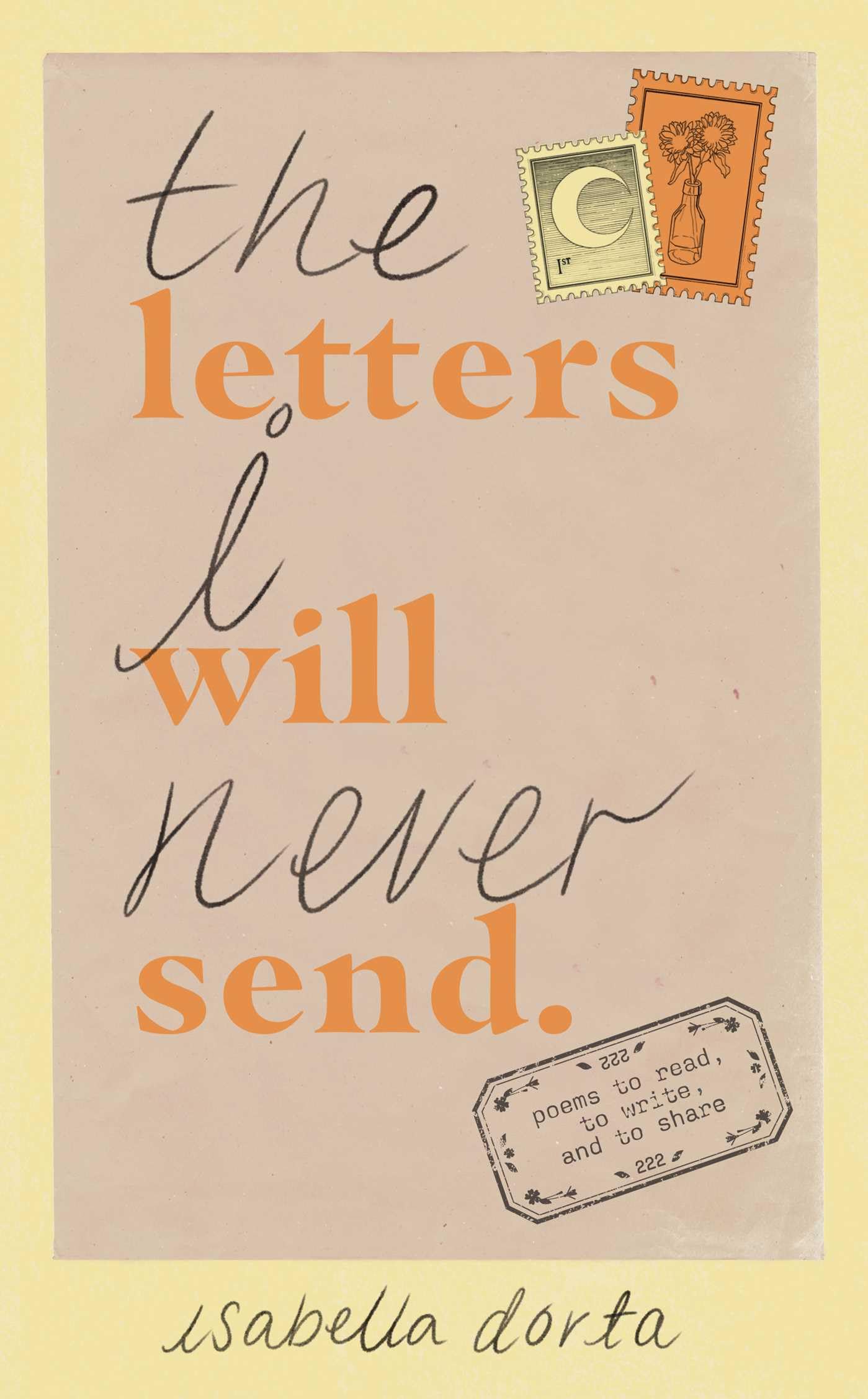 The Letters I Will Never Send.: Poems to Read, to Write, and to Share Poetry