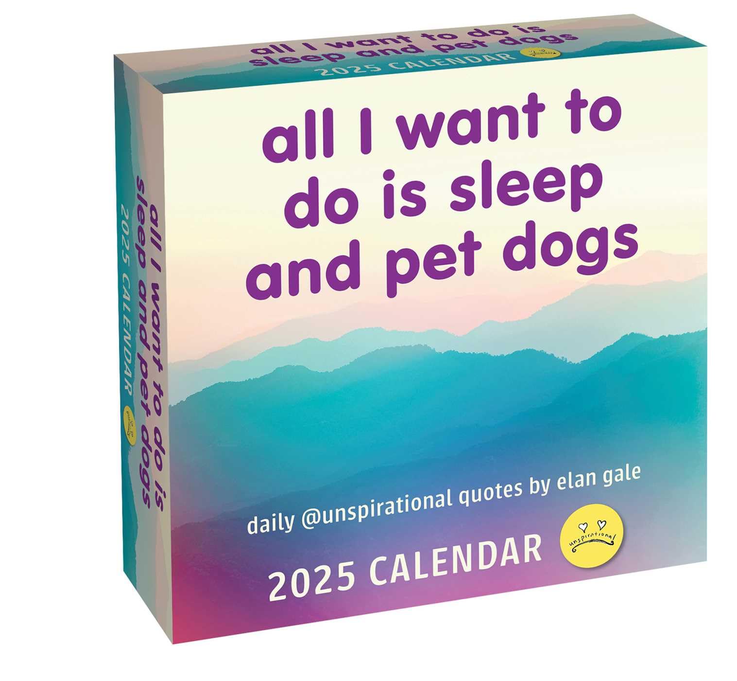 Unspirational 2025 Day-to-Day Calendar: All I Want to Do Is Sleep and Pet Dogs Humour & Satire