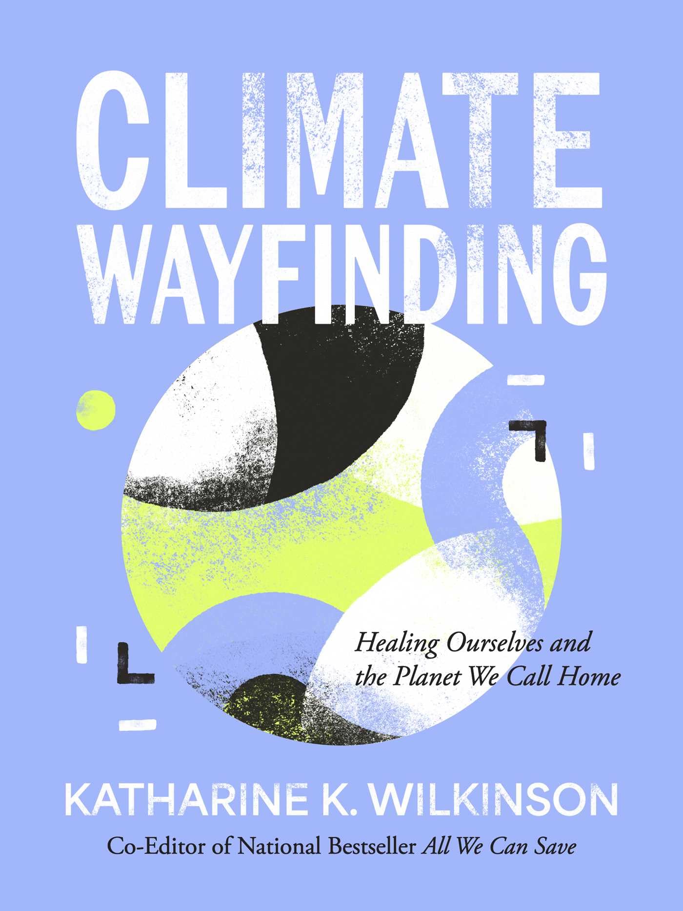 Climate Wayfinding: Healing Ourselves and the Planet We Call Home Business, Finance & Career