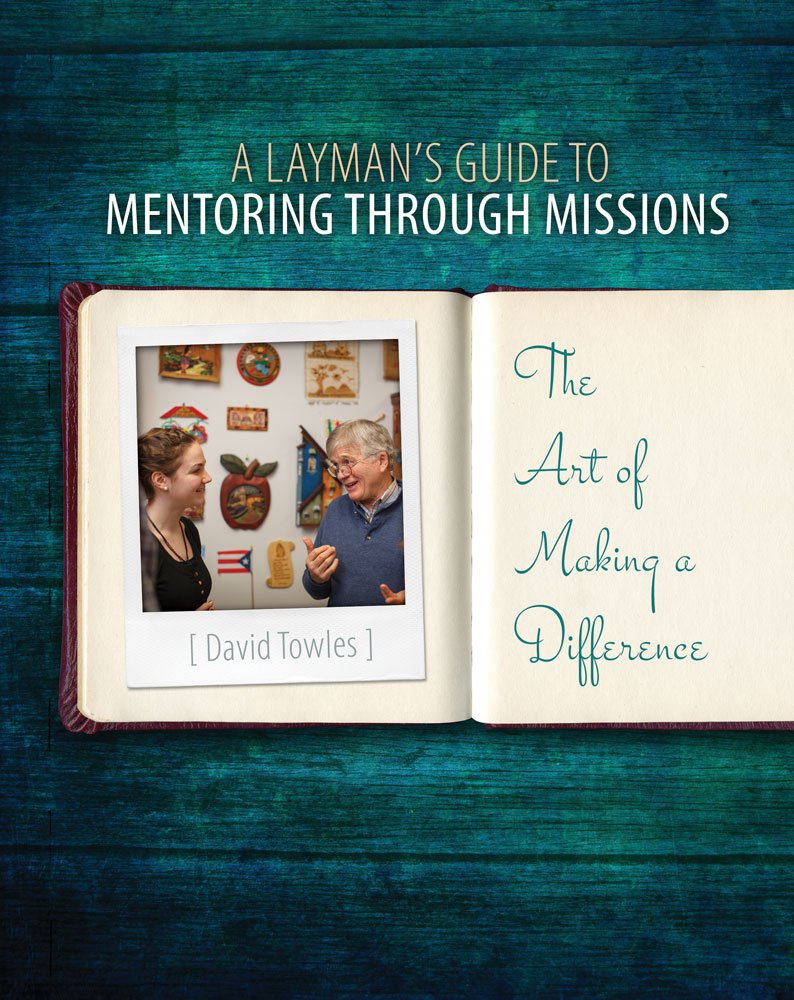 A Layman's Guide to Mentoring Through Missions: The Art of Making a Difference Social Sciences