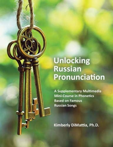 Unlocking Russian Pronunciation: A Supplementary Multimedia Mini-course in Phonetics Based on Famous Russian Songs Foreign Languages ​​& Dictionaries