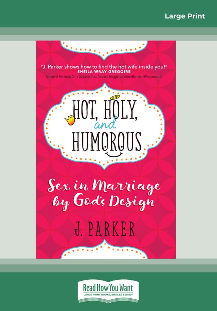 Hot, Holy, and Humorous: Sex in Marriage by God's Design Religion & Esotericism