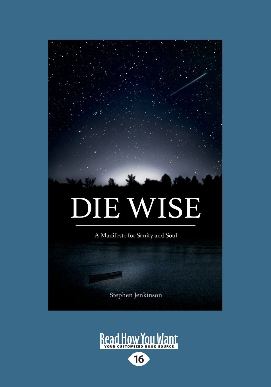 Die Wise: A Manifesto for Sanity and Soul Social Sciences