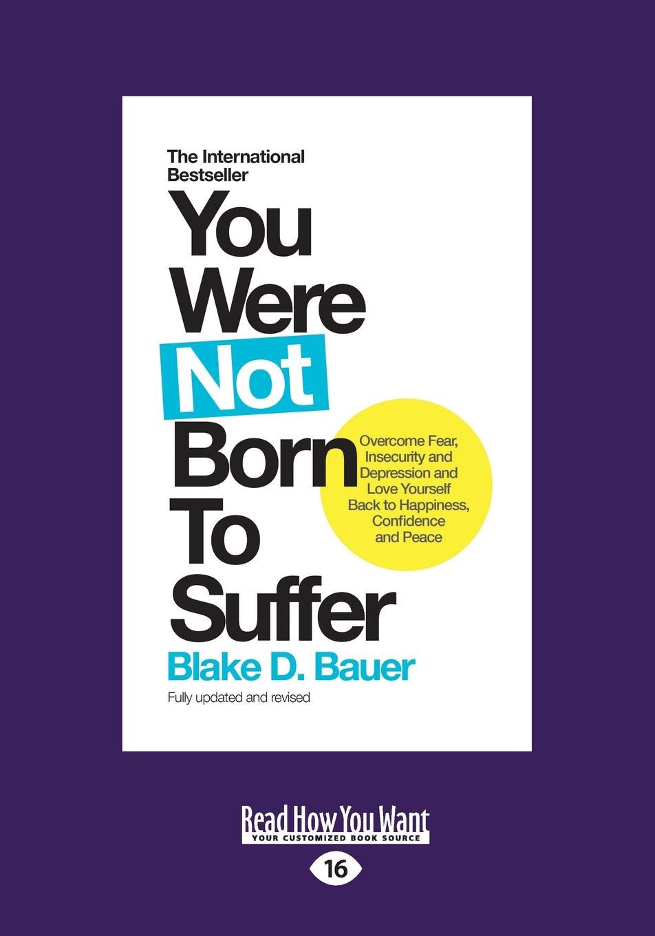 You Were Not Born to Suffer: How to Overcome Fear, Insecurity and Depression and Love Yourself Back to Happiness, Confidence and Peace Religion & Esotericism