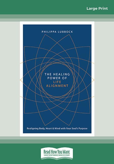 The Healing Power of Life Alignment: Realigning Body, Heart and Mind With Your Soul's Purpose Religion & Esotericism