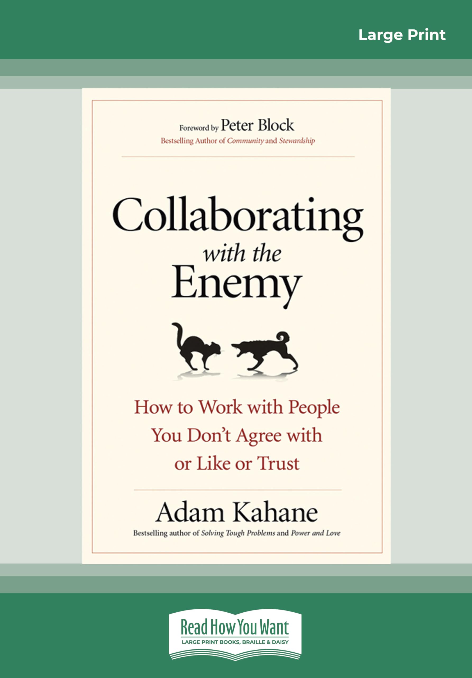 Collaborating with the Enemy: How to Work with People You Don't Agree with or Like or Trust Business, Finance & Career