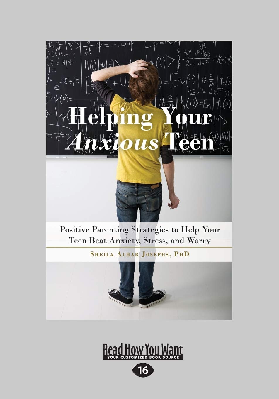 Helping Your Anxious Teen: Positive Parenting Strategies to Help Your Teen Beat Anxiety, Stress, and Worry: Positive Parenting Strategies to Help Your ... Anxiety, Stress, and Worry (Large Print 16pt) Social Sciences
