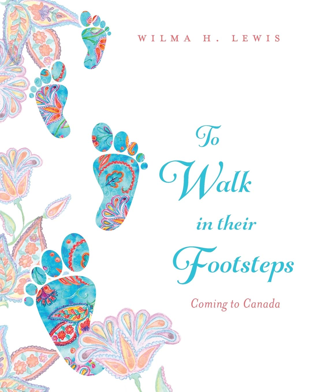 To Walk in Their Footsteps: Coming to Canada Historical Fiction