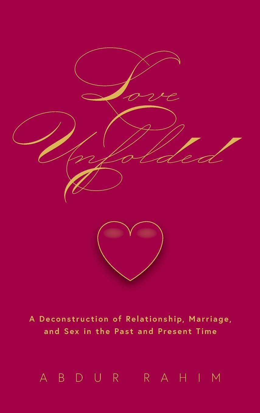 Love Unfolded: A Deconstruction of Relationship, Marriage and Sex in the Past and Present Time Social Sciences