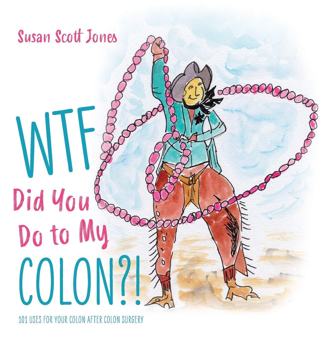 WTF Did You Do to My Colon?!: 101 Uses For Your Colon After Surgery Medicine