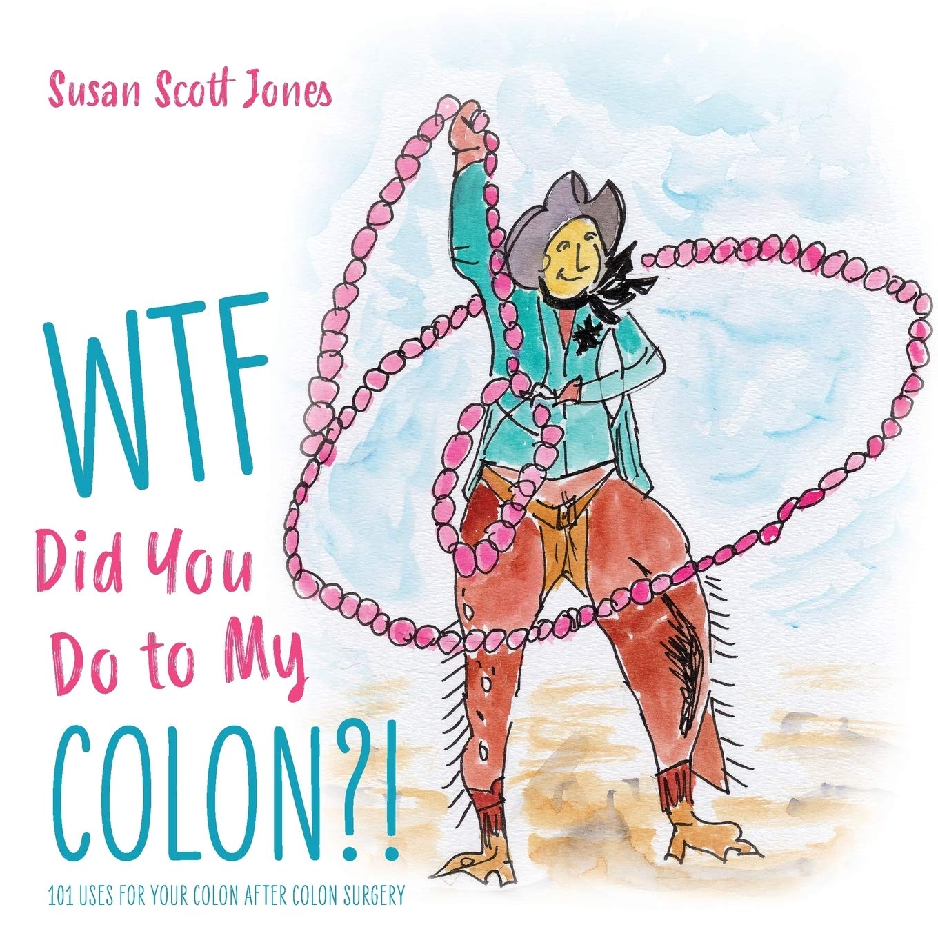WTF Did You Do to My Colon?!: 101 Uses For Your Colon After Surgery Medicine