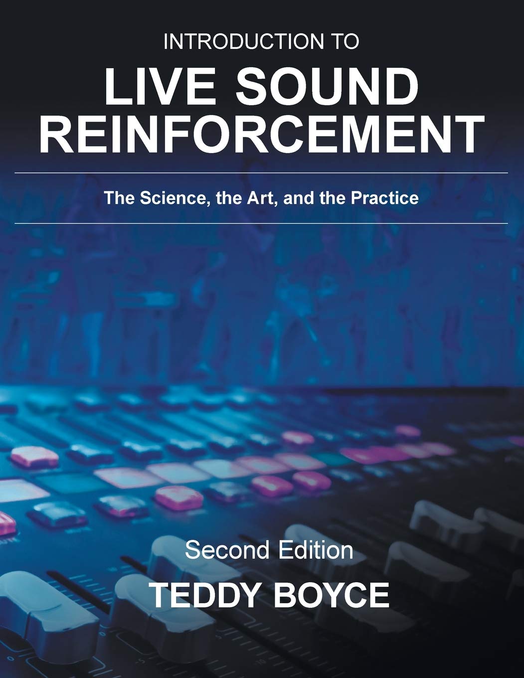 Introduction to Live Sound Reinforcement: The Science, the Art, and the Practice Business & Technology