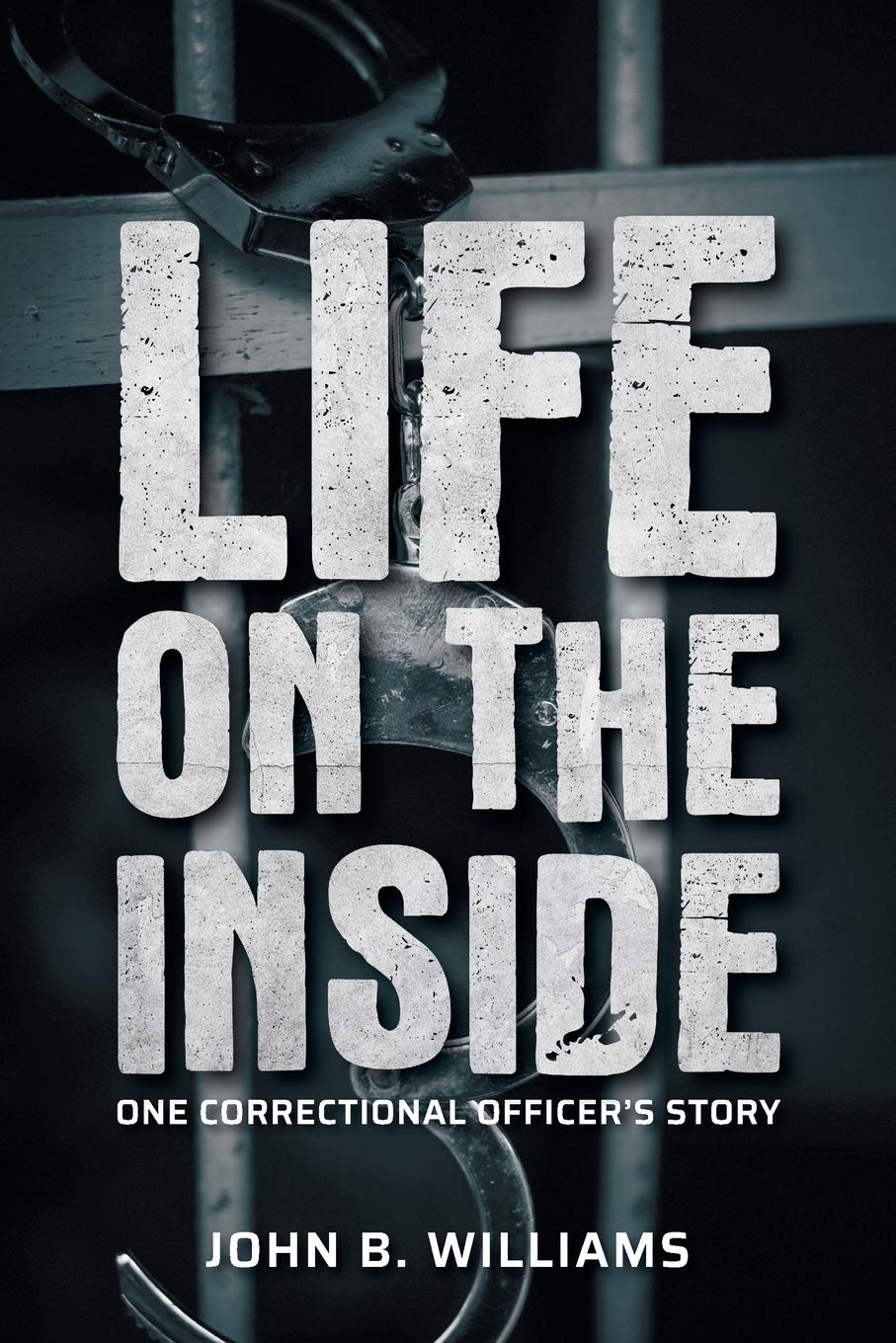 Life on the Inside: One Correctional Officer's Story Social Sciences