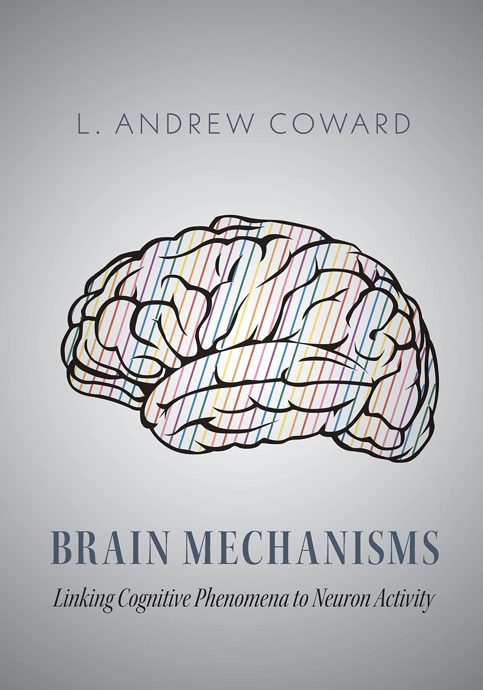 Brain Mechanisms: Linking Cognitive Phenomena to Neuron Activity book