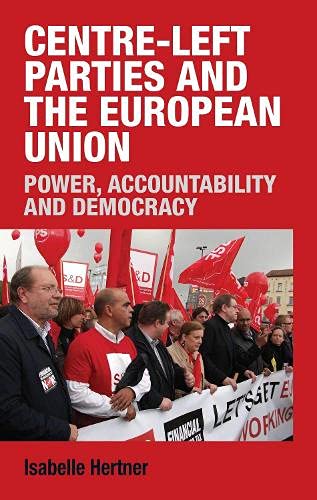 Centre-left Parties and the European Union: Power, Accountability and Democracy Social Sciences